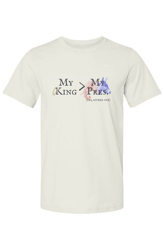 "King > President" T-Shirt